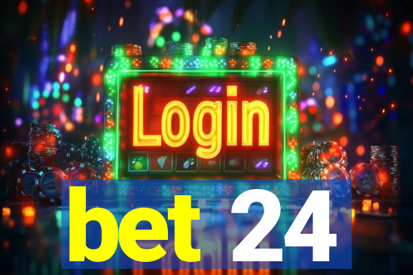 bet 24